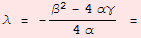                    2              β  - 4αγ λ = - ------------------------- =                      4α